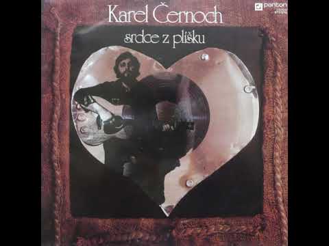 Karel Černoch - Srdce z plíšku (30.1.1980)