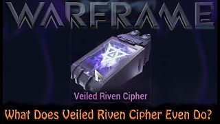 Warframe - What Does Veiled Riven Cipher Even Do?