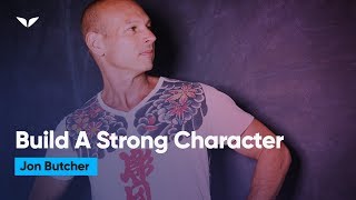 Building Legendary Personal Character | Jon Butcher