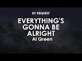 Everything's Gonna Be Alright | Al Green