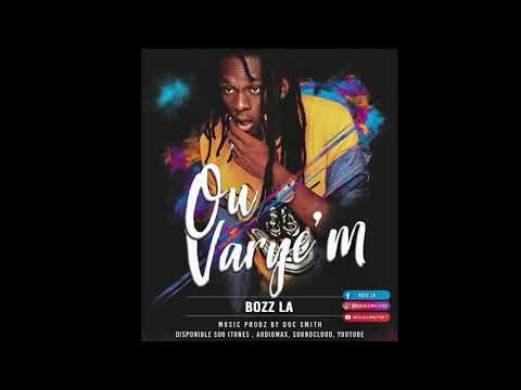 BOZZ LA - "Ou Varye'm"