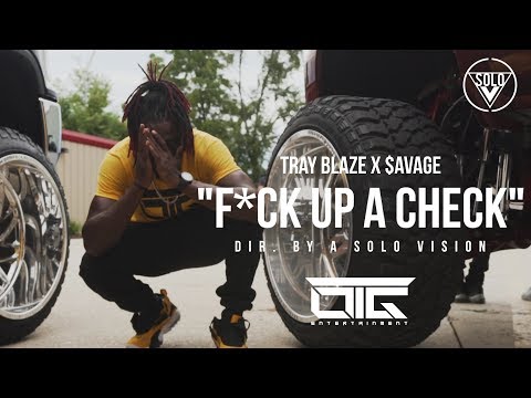 Tray Blaze x $avage - "F*ck Up A Check" (Official Video) | Dir. By @aSoloVision