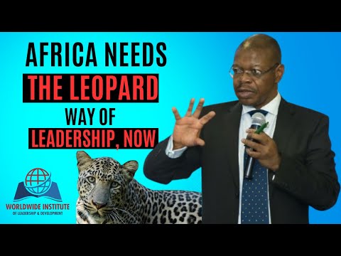 Africa NEEDS the Leopard way of Leadership, NOW! by Prof. Phinda Madi