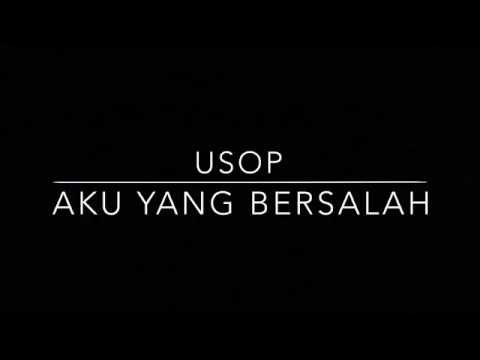 Usop - Aku Yang Bersalah (Lyric Video)