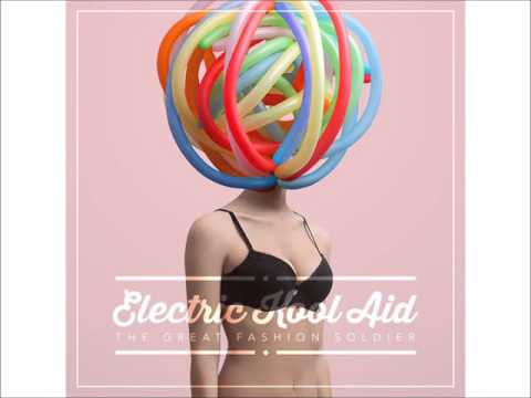 Electric Kool Aid - The Great Fashion Soldier (Full Album)