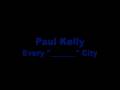 Paul Kelly - Every F'ing City