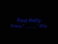 Paul Kelly - Every F'ing City 