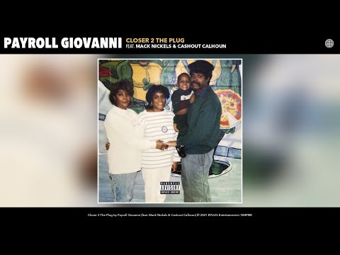 Payroll Giovanni - Closer 2 The Plug (Official Audio) (feat. Mack Nickels & Cashout Calhoun)