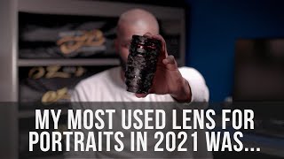 My Most Used Lens For Portraits In 2021 Was...