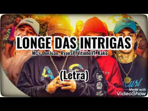 LONGE DAS INTRIGAS - MC Don Juan, MC Ryan SP, MC Vitinho VT e MC Kako (Letra)