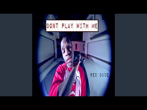 Dont Play With Me