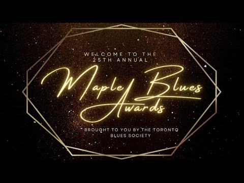 25th Annual Maple Blues Awards June 20th, 2022 Part 1