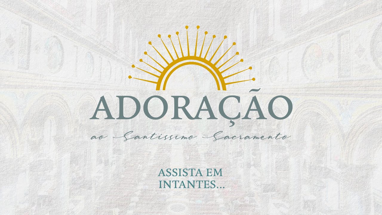 Adoração ao Santíssimo Sacramento | 05 de dezembro de 2024 (Quinta-feira) 19h30