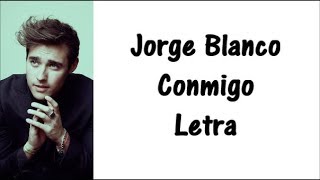 Jorge Blanco - Conmigo Letra