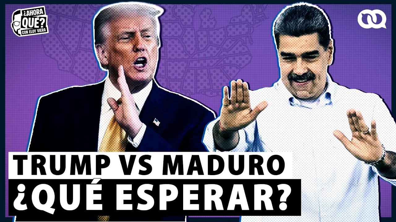 Trump vs Maduro: ¿qué esperar?