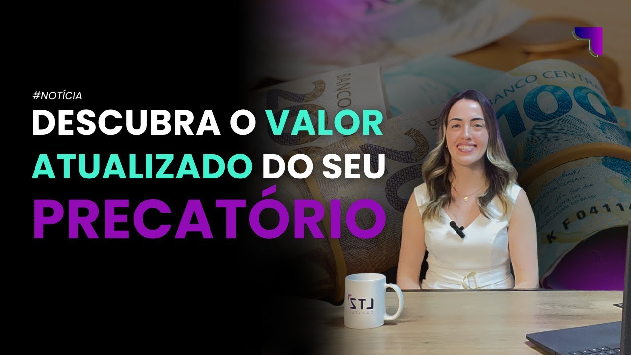 COMO SABER O VALOR ATUALIZADO DO SEU PRECATÓRIO: DECISÃO DO STF