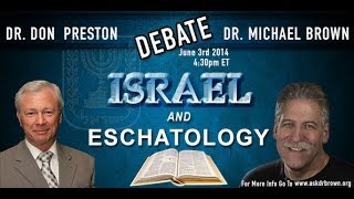 Dr. Michael Brown and Dr. Don Preston Debate Israel and Eschatology