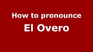 How to pronounce El Overo