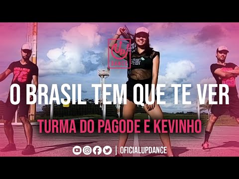 O Brasil Tem Que Te Ver - Turma Do Pagode e Kevinho | Coreografia | UP! DANCE