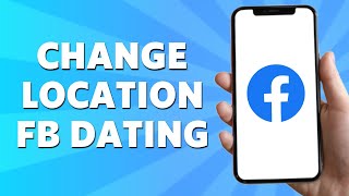 How to Change Location on Facebook Dating (Simple)