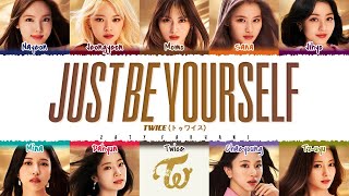 TWICE - &#39;JUST BE YOURSELF&#39; Lyrics [Color Coded_Kan_Rom_Eng]