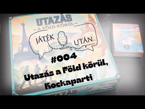 JátékUtán #004 - Utazás a Föld körül, Kockaparti | Első benyomások - Játék Után