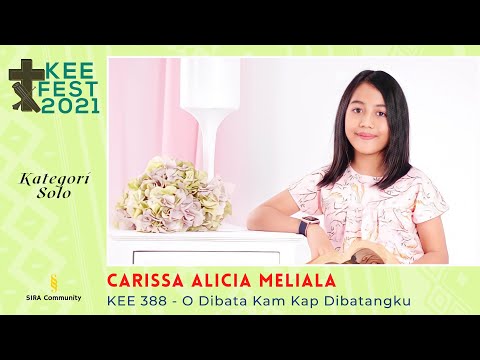 CARISSA ALICIA MELIALA | KEE 388 - O Dibata Kam Kap Dibatangku | KEE FEST 2021 | Kategori SOLO