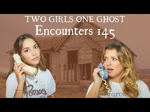 Two Girls One Ghost Encounters: 145