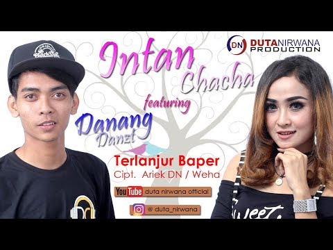 Intan Chacha feat. Danang Danzt - Terlanjur Baper | Dangdut [OFFICIAL]