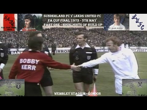 LEEDS UNITED FC V SUNDERLAND FC-1973 FA CUP FINAL-PART ONE- BUILD UP- 5TH MAY - WEMBLEY