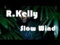 R Kelly Slow Wind Subtitulado Español