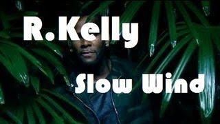 R.kelly - Slow Wind Subtitulado Español