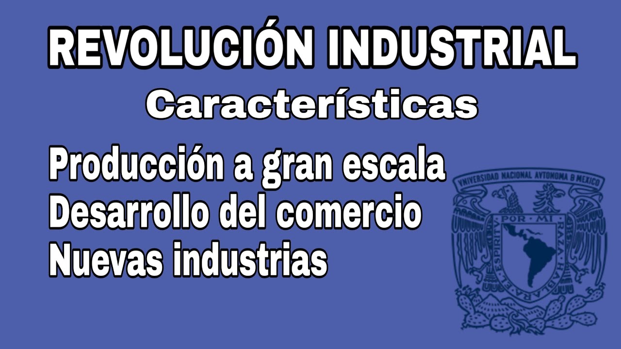 Revolución Industrial | Características | Historia Universal | con preguntas tipo examen UNAM