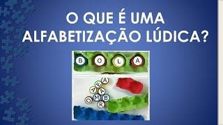 O QUE É UMA ALFABETIZAÇÃO LÚDICA?