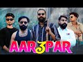 Aar Par 3 अल्लड़ पल्लड़ New Badmashi Song Mnnu Byadwal Mahendra Rakesh Byadw