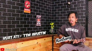 Download lagu Kuat Ati - TTM Akustik kentrung version mp3