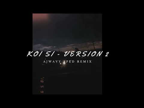 Koi Si (Ajwavy Sped Remix Version 2)