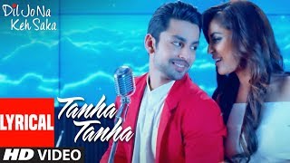 Tanha Tanha Full Song (Lyrics) | Dil Jo Na Keh Saka | Jubin