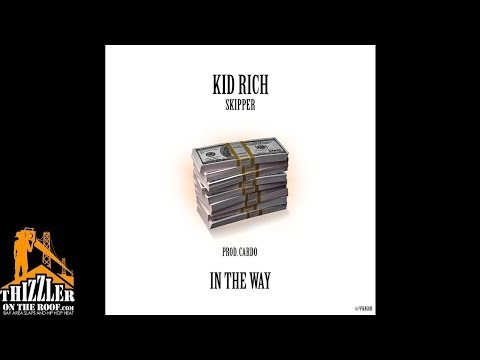Kid Rich x Skipper - In The Way [Prod. Cardo] [Thizzler.com]