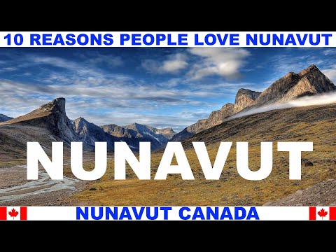 10 REASONS WHY PEOPLE LOVE NUNAVUT CANADA