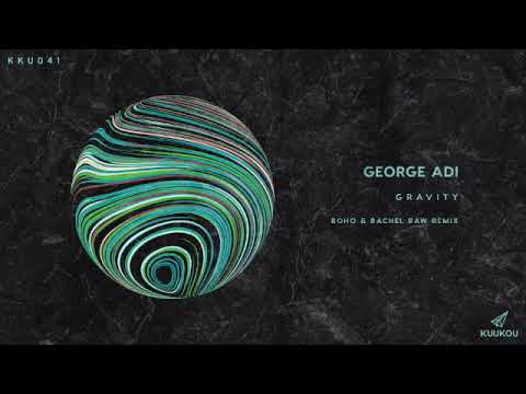 KKU041 - George Adi - Gravity (BOHO & Rachel Raw Remix)
