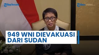 Menlu Retno Marsudi Ungkap Total 949 WNI Dievakuasi dari Sudan, 829 Sudah Dipulangkan ke Indonesia
