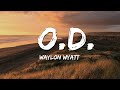 Waylon Wyatt O D Lyrics