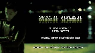 Kiko Voice &quot;SPECCHI RIFLESSI&quot; Coming Soon TRAILER HD