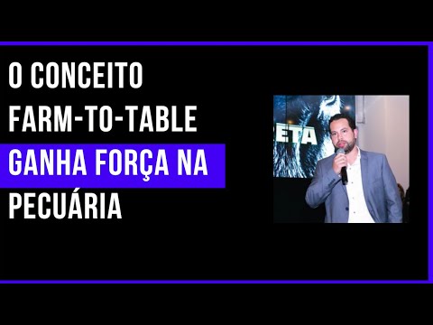 4.0 no Campo: 69. O conceito Farm-To-Table ganha força na Pecuária