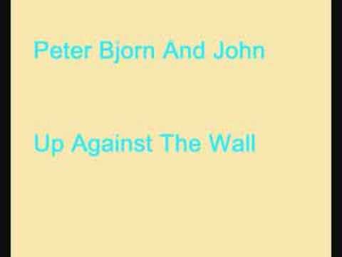 download lagu mp3 mp4 Up Against The Wall Peter Bjorn And John Lyrics, download lagu Up Against The Wall Peter Bjorn And John Lyrics gratis, unduh video klip Up Against The Wall Peter Bjorn And John Lyrics
