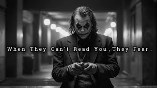 When They Can’t Read You, They Fear You