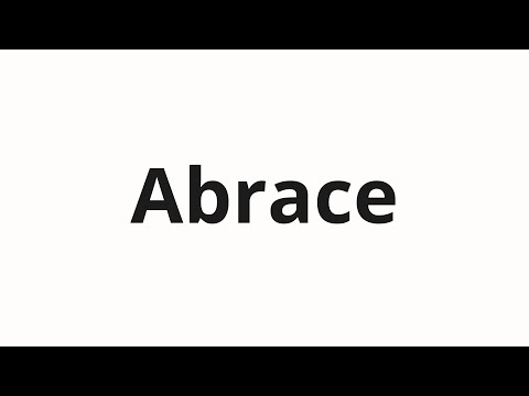 How to pronounce Abrace