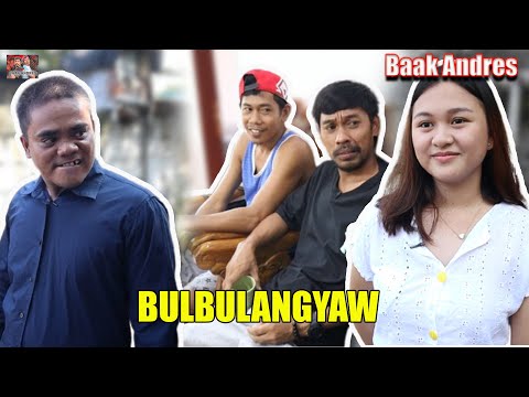 Bulbulangyaw - Baak Andres