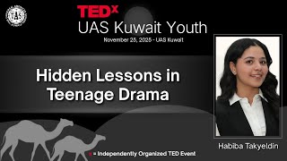 Hidden Lessons in Teenage Drama | Habiba Takyeldin | TEDxUAS Kuwait Youth
